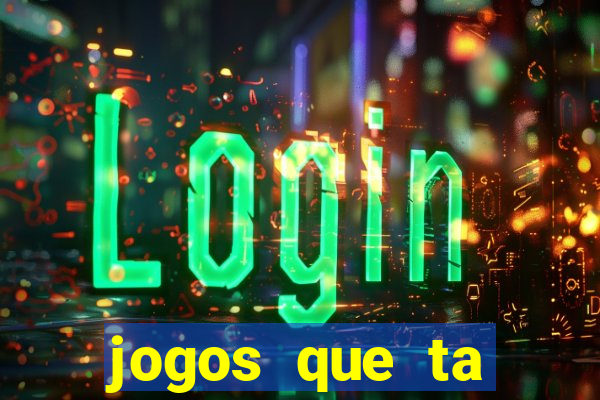 jogos que ta pagando agora